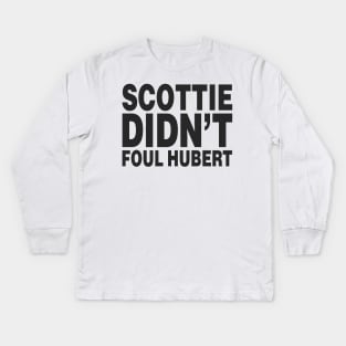 SCOTTIE DIDN'T FOUL HUBERT (Scottie Pippen) Kids Long Sleeve T-Shirt